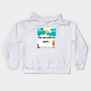 The Sun Will Rise Again Kids Hoodie